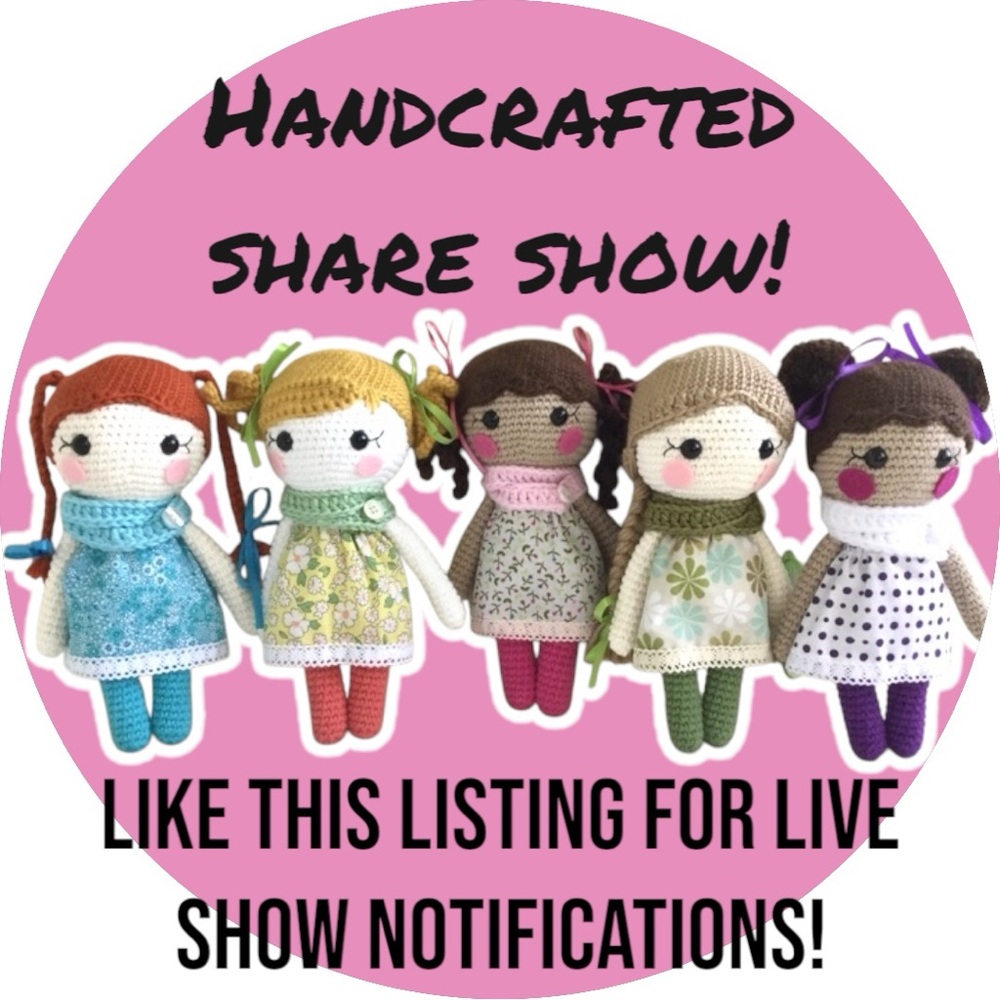 Like this listing to be notified when I go LIVE! Hand Crafted share show